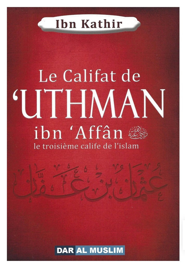 Le Califat de ´Uthman ibn ´Affân le troisième calife de l’islam