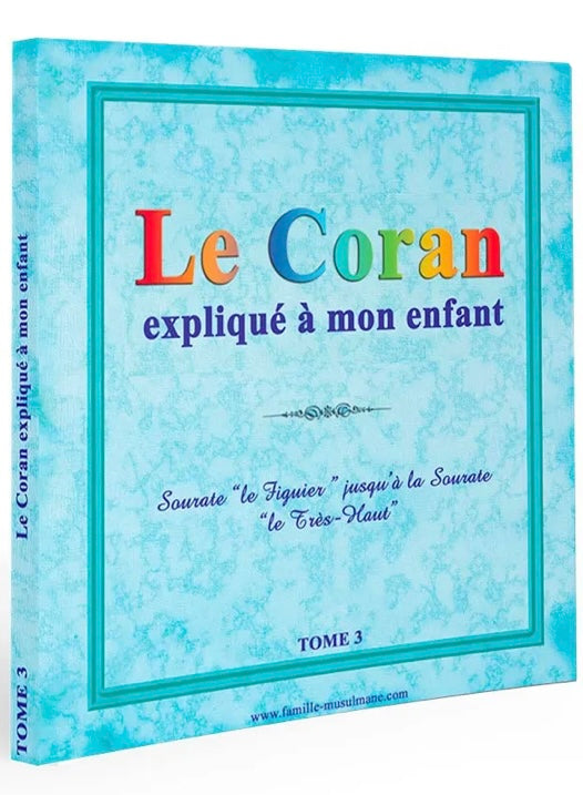 Le Coran expliqué à mon enfant (Tome 3)